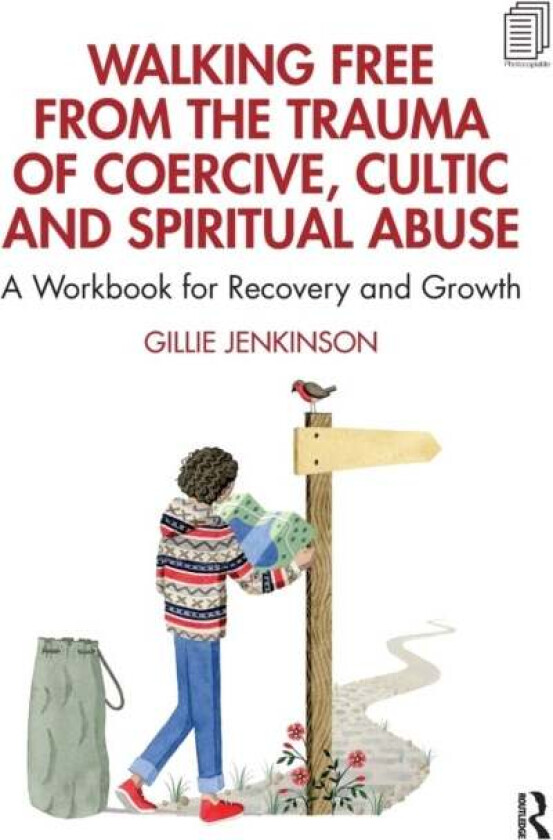 Walking Free from the Trauma of Coercive, Cultic and Spiritual Abuse av Gillie Jenkinson