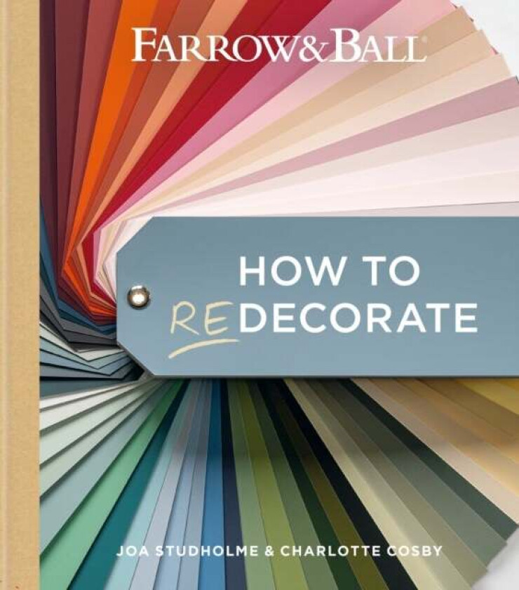 Farrow and Ball How to Redecorate av Farrow & Ball, Joa Studholme, Charlotte Cosby