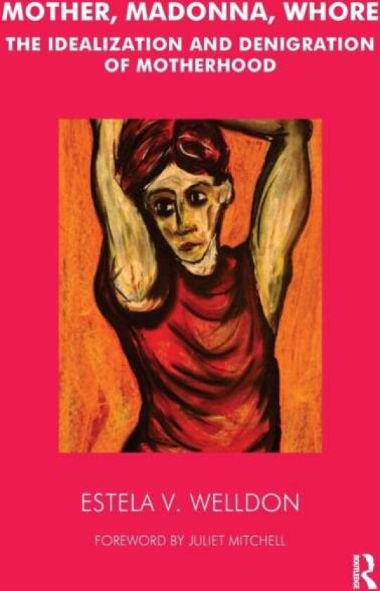 Mother, Madonna, Whore av Estela V. Welldon