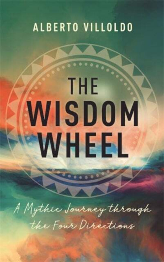 The Wisdom Wheel av Alberto PhD Villoldo
