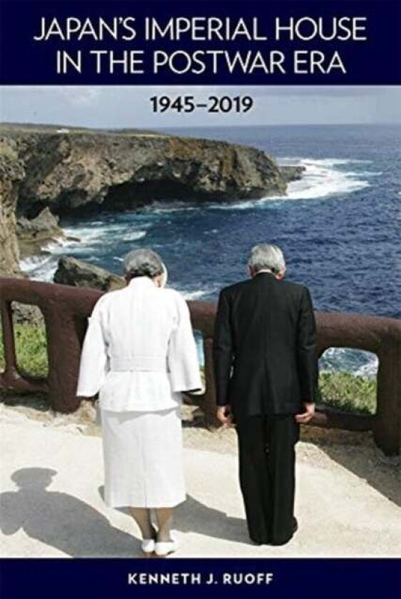 Japan's Imperial House in the Postwar Era, 1945-2019 av Kenneth J. Ruoff