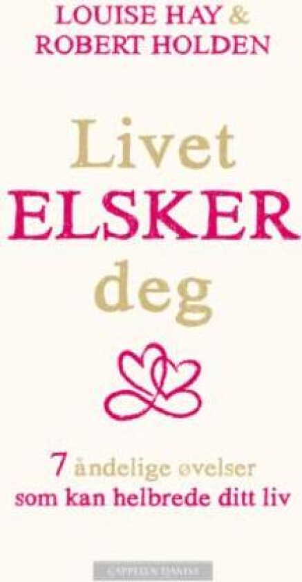 Livet elsker deg av Louise L. Hay, Robert Holden