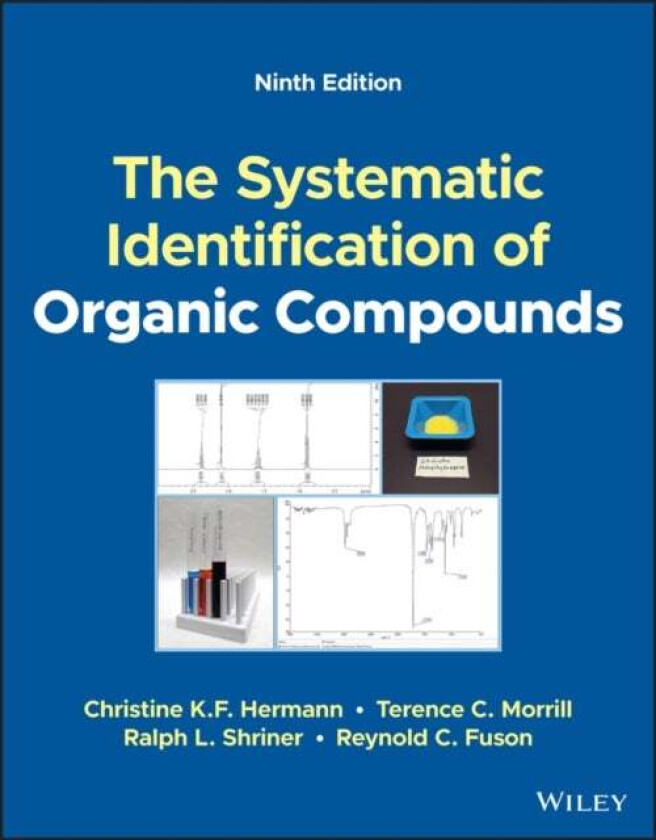 The Systematic Identification of Organic Compounds av Christine K. F. (Radford University Radford VA) Hermann, Terence C. (Rochester Institute of Tech