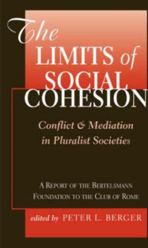The Limits Of Social Cohesion av Peter L. Berger