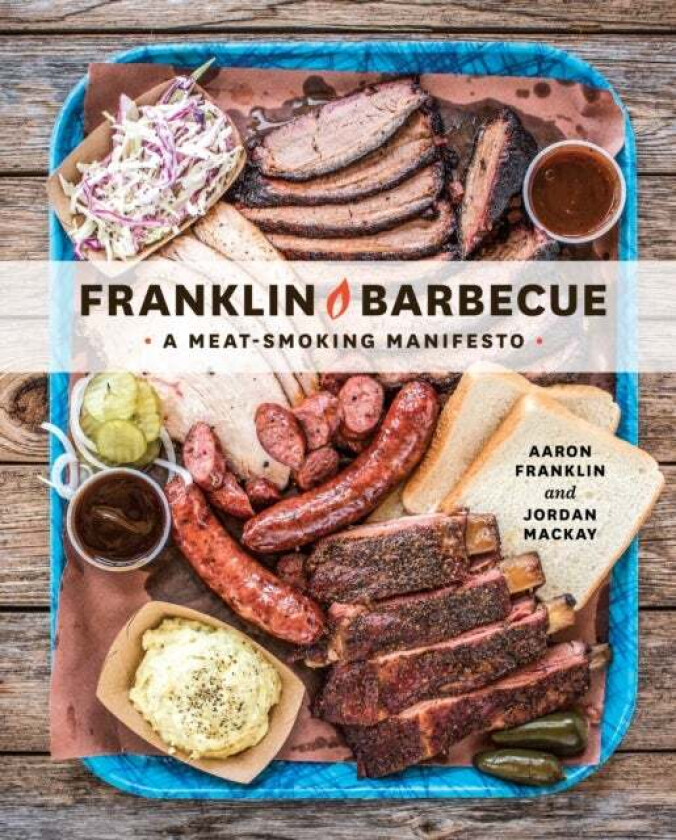 Franklin Barbecue av Aaron Franklin, Jordan Mackay
