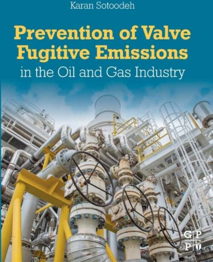Prevention of Valve Fugitive Emissions in the Oil and Gas Industry av Karan (Senior Lead Engineer Valves and Sotoodeh