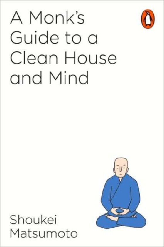 A Monk's Guide to a Clean House and Mind av Shoukei Matsumoto