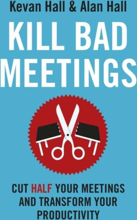 Kill Bad Meetings av Kevan Hall, Alan Hall