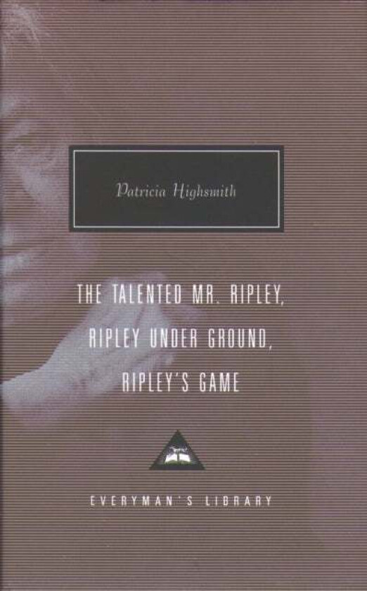 The Talented Mr. Ripley, Ripley Under Ground, Ripley's Game av Patricia Highsmith
