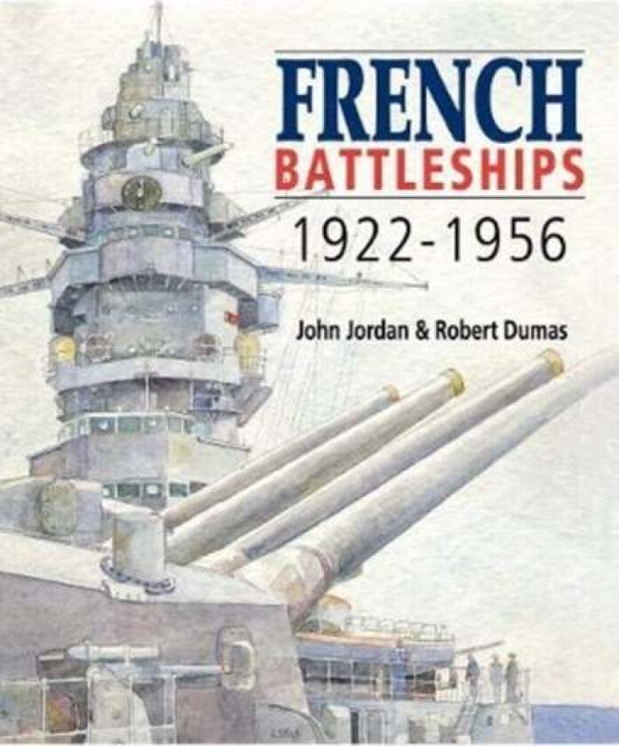 French Battleships, 1922-1956 av John Jordan, Robert Dumas