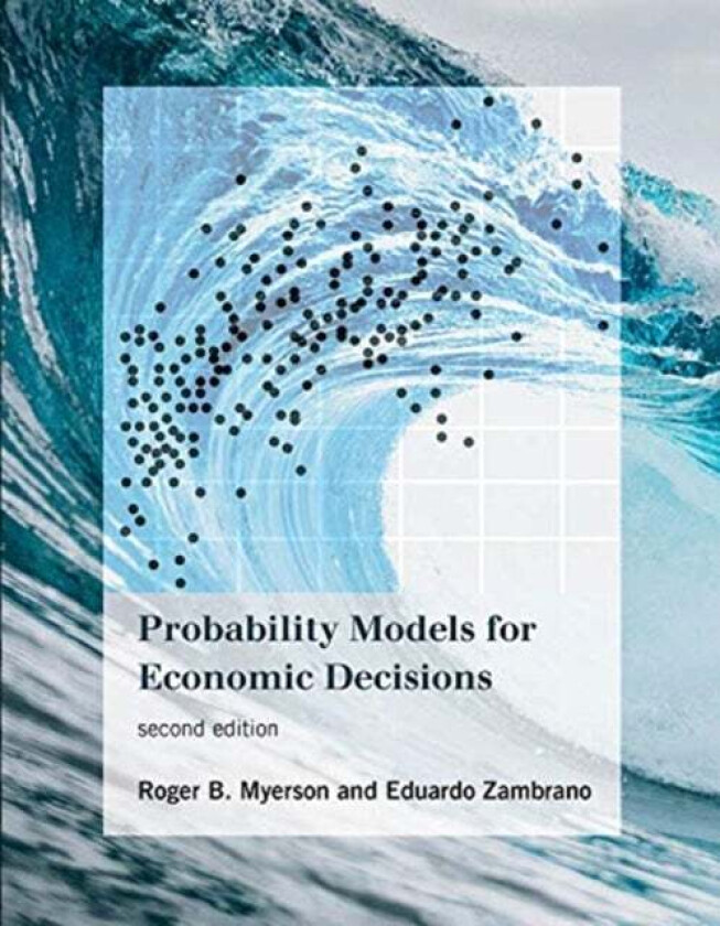 Probability Models for Economic Decisions av Roger B. (University of Chicago) Myerson, Eduardo (Professor California Polytechnic State University) Zam