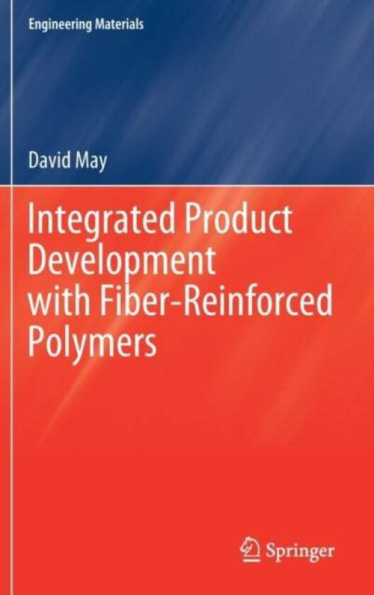 Integrated Product Development with Fiber-Reinforced Polymers av David May