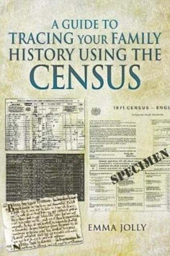 A Guide to Tracing Your Family History using the Census av Emma Jolly