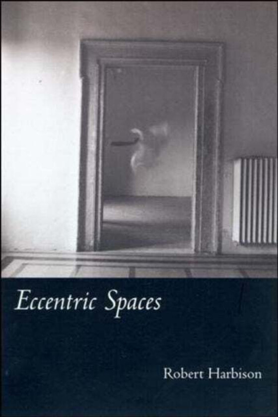 Eccentric Spaces av Robert Harbison