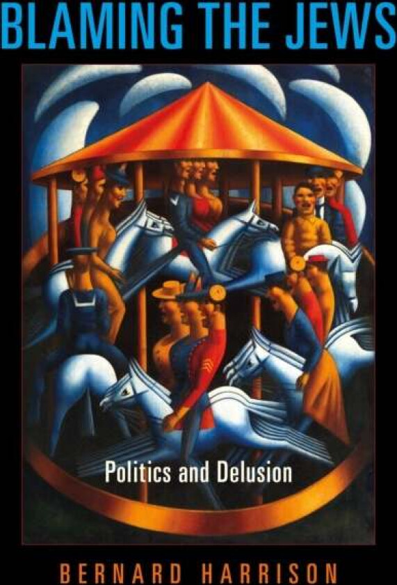 Blaming the Jews av Bernard Harrison