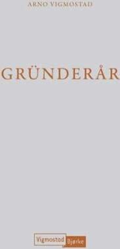 Gründerår av Arno Vigmostad