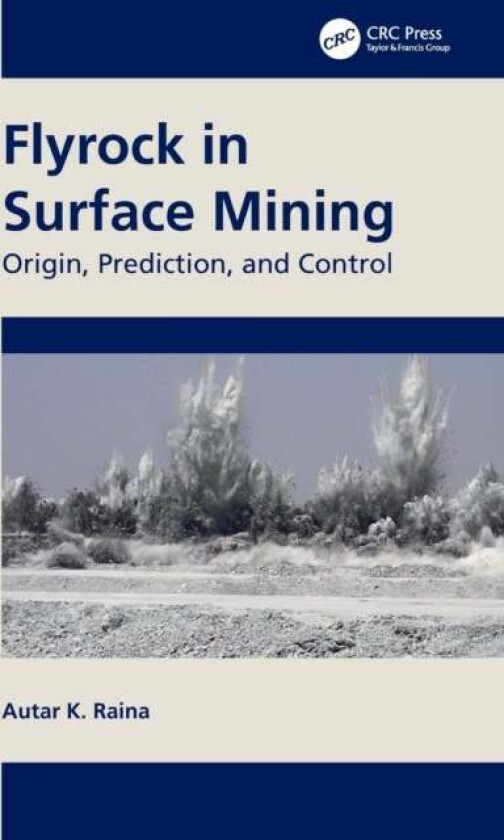 Flyrock in Surface Mining av Autar K. (CSIR-Central Institute of Mining and Fuel Research Maharashtra India) Raina