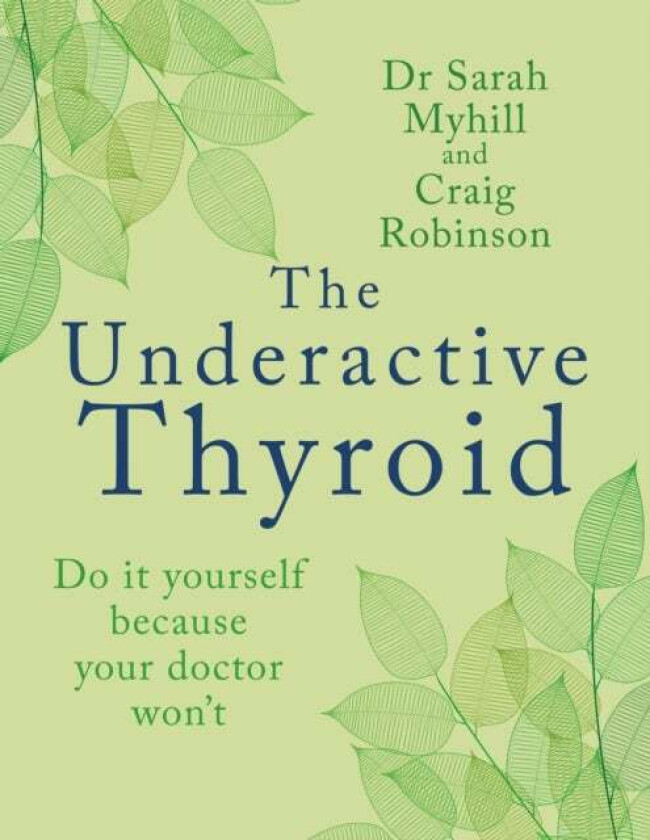 The Underactive Thyroid av Sarah Myhill