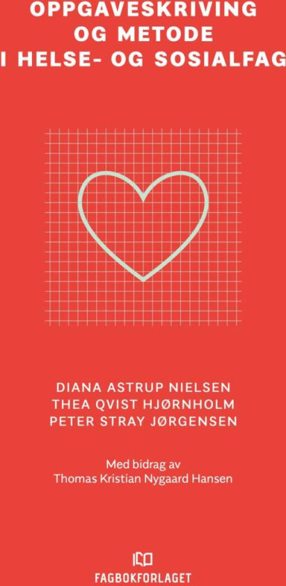 Oppgaveskriving og metode i helse- og sosialfag av Diana Astrup Nielsen, Thea Qvist Hjørnholm, Peter Stray Jørgensen