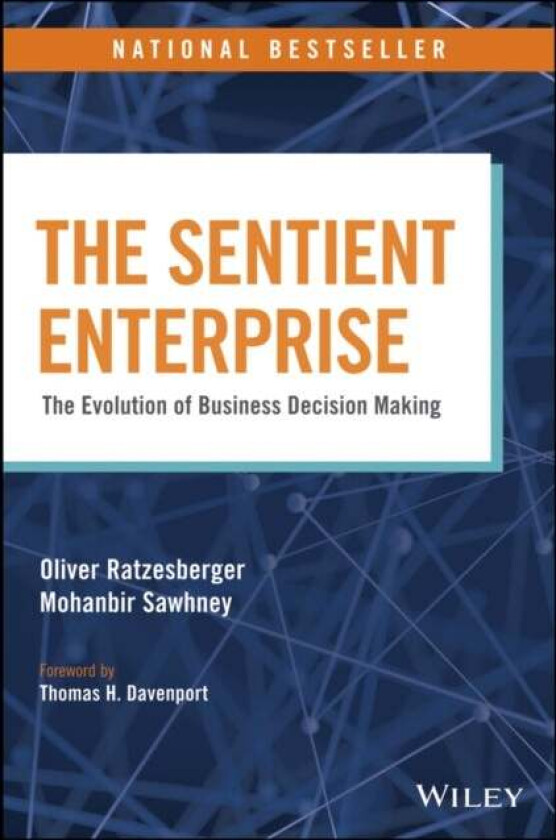 The Sentient Enterprise av Oliver (Teradata Corporation) Ratzesberger, Mohanbir (Northwestern University IL) Sawhney