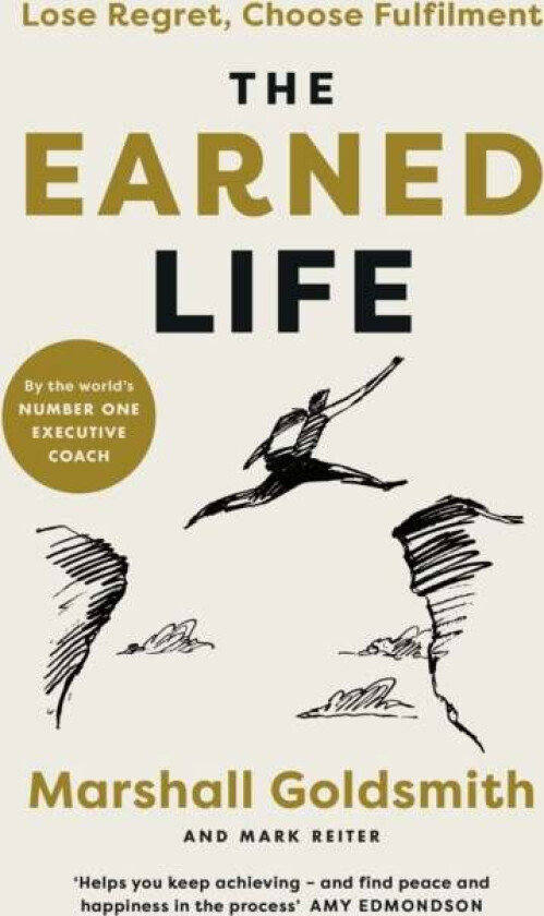 The Earned Life av Marshall Goldsmith, Mark Reiter