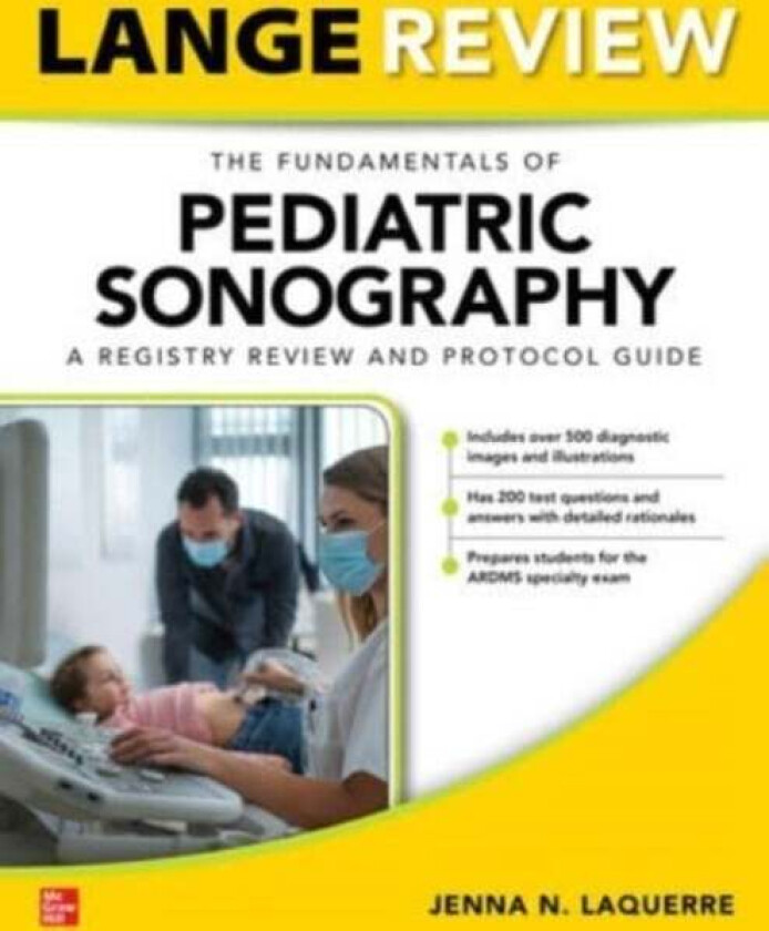LANGE Review: The Fundamentals of Pediatric Sonography: A Registry Review and Protocol Guide av Jenna Laquerre