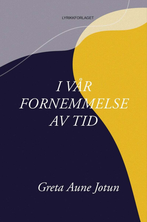 I vår fornemmelse av tid av Greta Aune Jotun