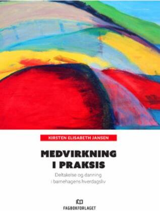 Medvirkning i praksis av Kirsten Elisabeth Jansen