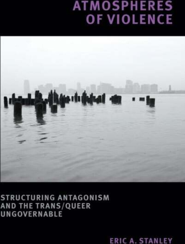 Atmospheres of Violence av Eric A. Stanley