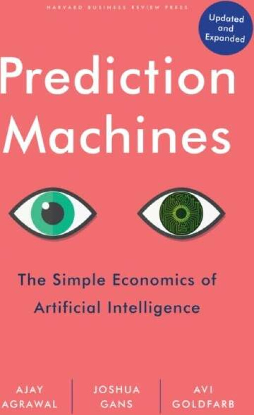 Prediction Machines av Ajay Agrawal, Joshua Gans, Avi Goldfarb