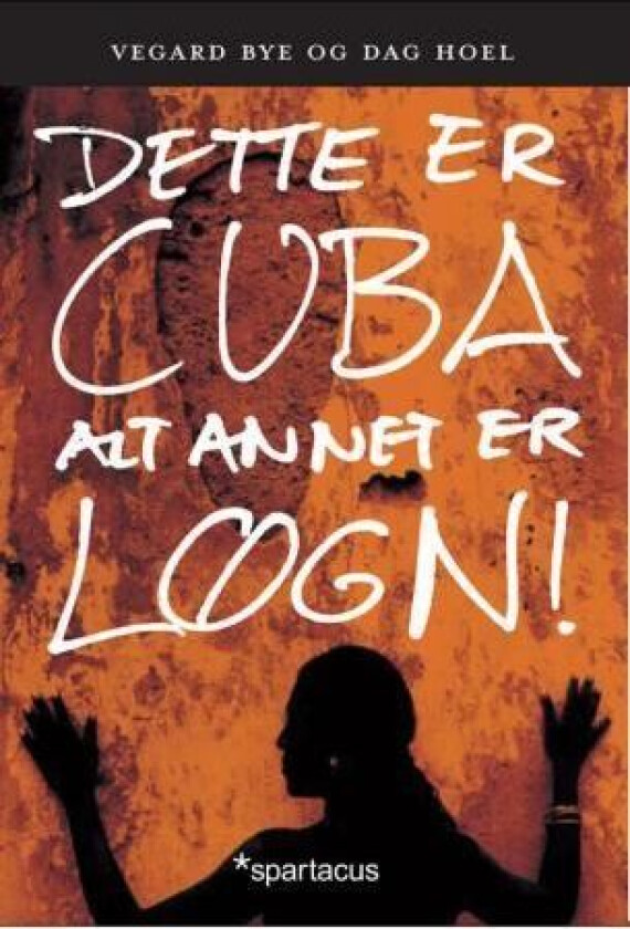 Dette er Cuba - alt annet er løgn! av Vegard Bye, Dag Hoel