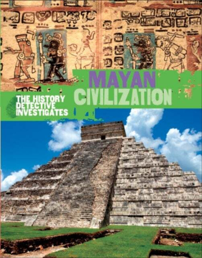 The History Detective Investigates: Mayan Civilization av Clare Hibbert
