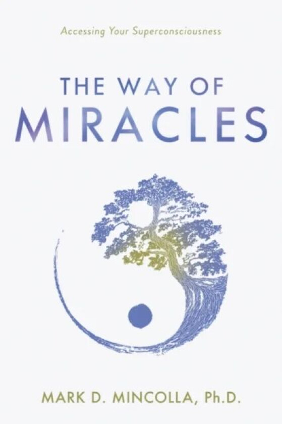 The Way of Miracles av Mark (Mark Mincolla) Mincolla