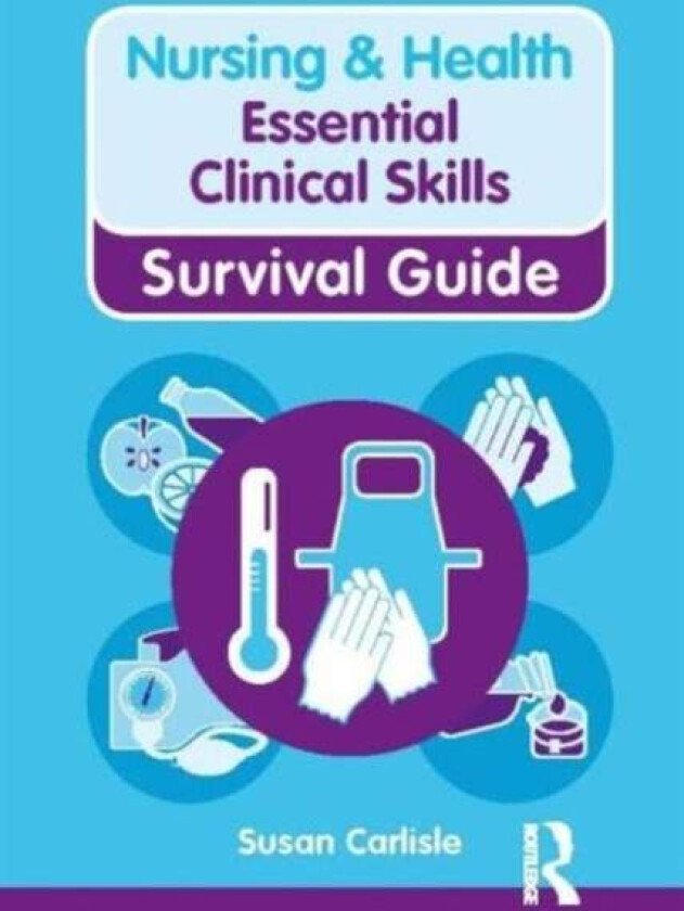 Nursing & Health Survival Guide: Essential Clinical Skills av Susan Carlisle