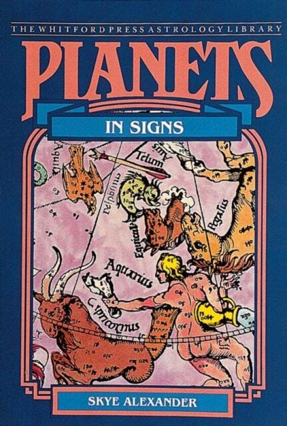 Planets in Signs av Skye Alexander