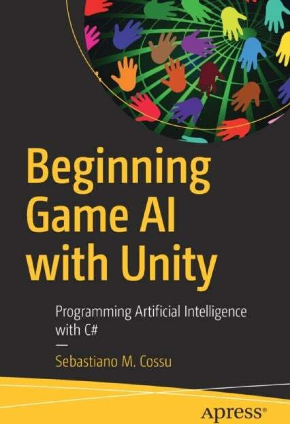 Beginning Game AI with Unity av Sebastiano M. Cossu