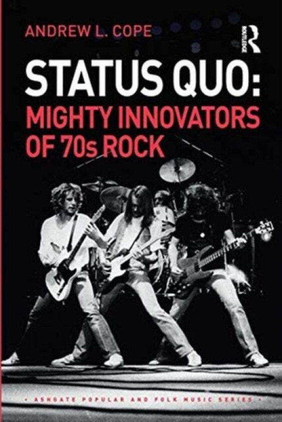 Status Quo: Mighty Innovators of 70s Rock av Andrew Cope