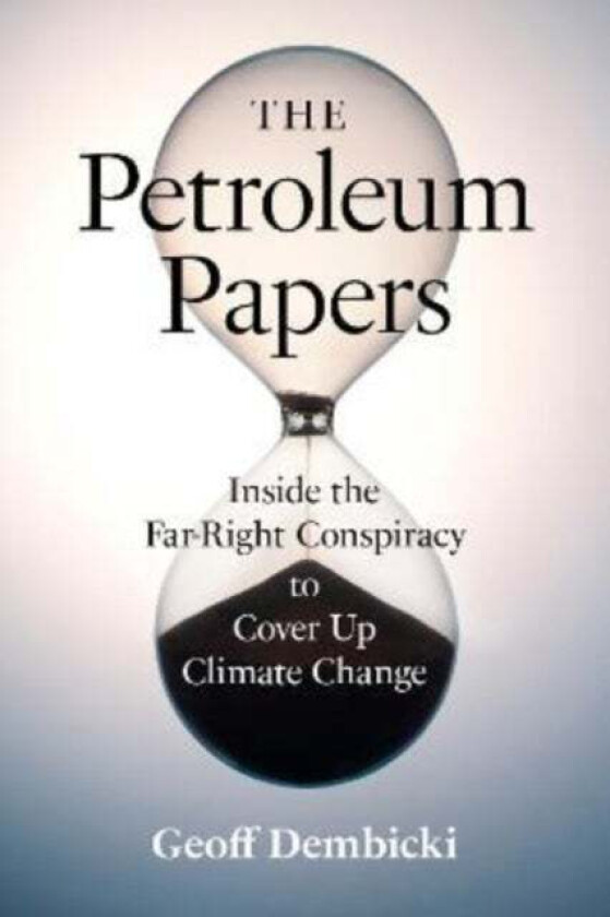 The Petroleum Papers av Geoff Dembicki