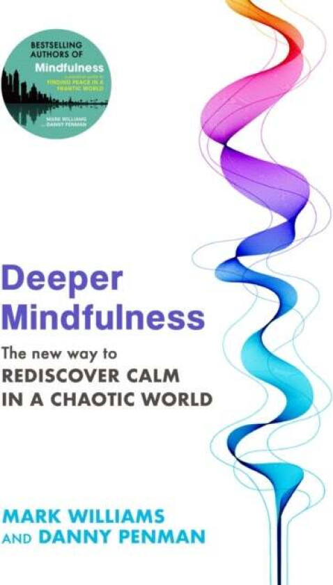 Deeper Mindfulness av Professor Mark Williams, Dr Danny Penman