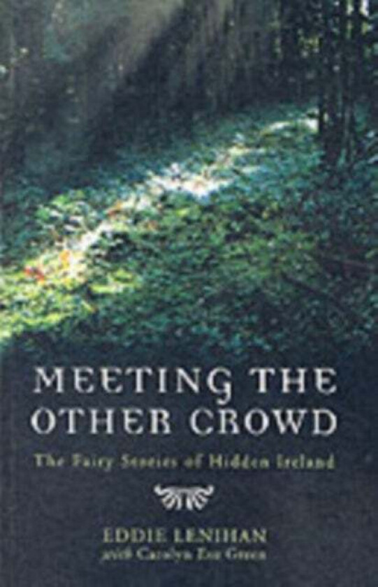 Meeting the Other Crowd av Eddie Lenihan, Carolyn Eve Green