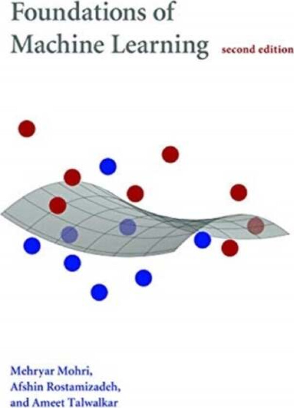 Foundations of Machine Learning av Mehryar (New York University) Mohri, Afshin (Google Inc.) Rostamizadeh, Ameet (University of California Berkeley) T