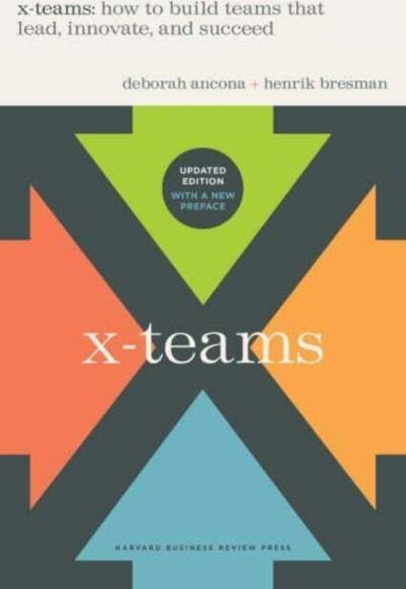 X-Teams, Updated Edition, With a New Preface av Deborah Ancona, Henrik Bresman