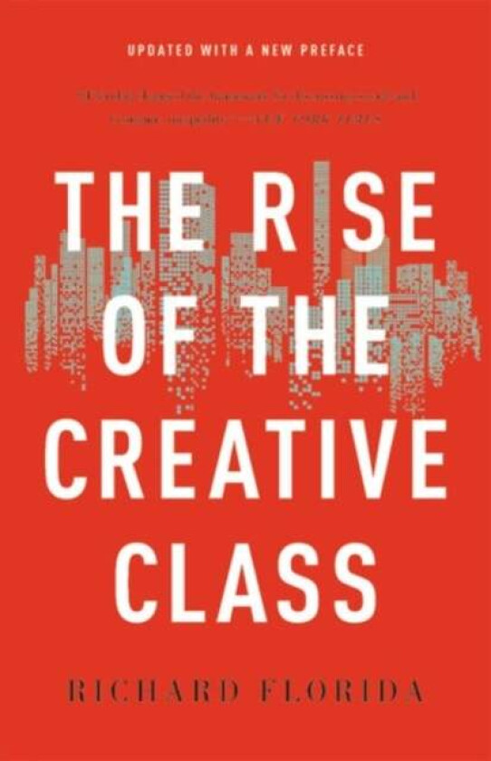 The Rise of the Creative Class av Richard Florida