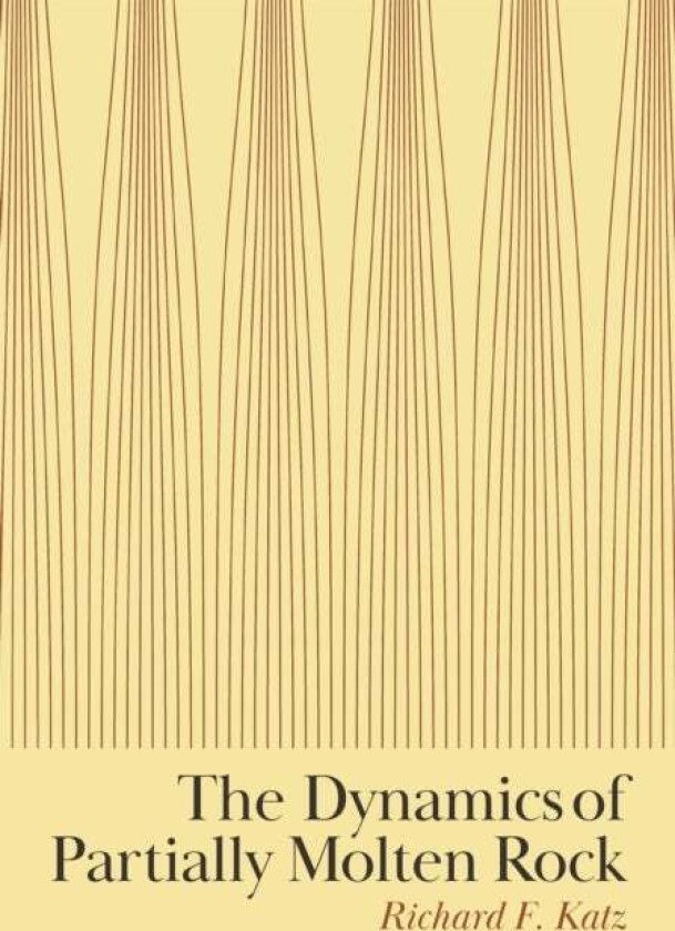 The Dynamics of Partially Molten Rock av Richard F. Katz