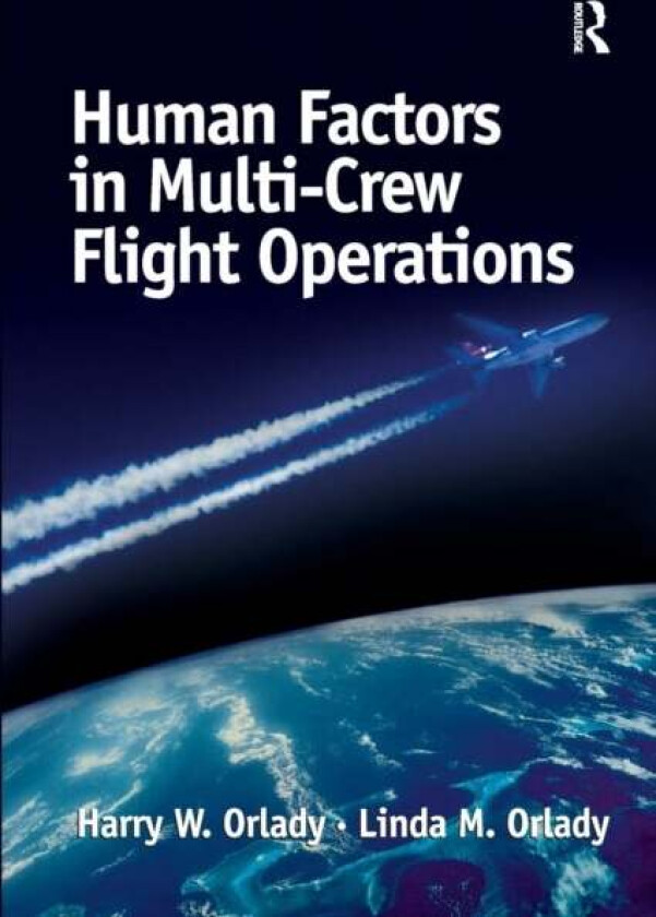 Human Factors in Multi-Crew Flight Operations av Harry W. Orlady, Linda Orlady