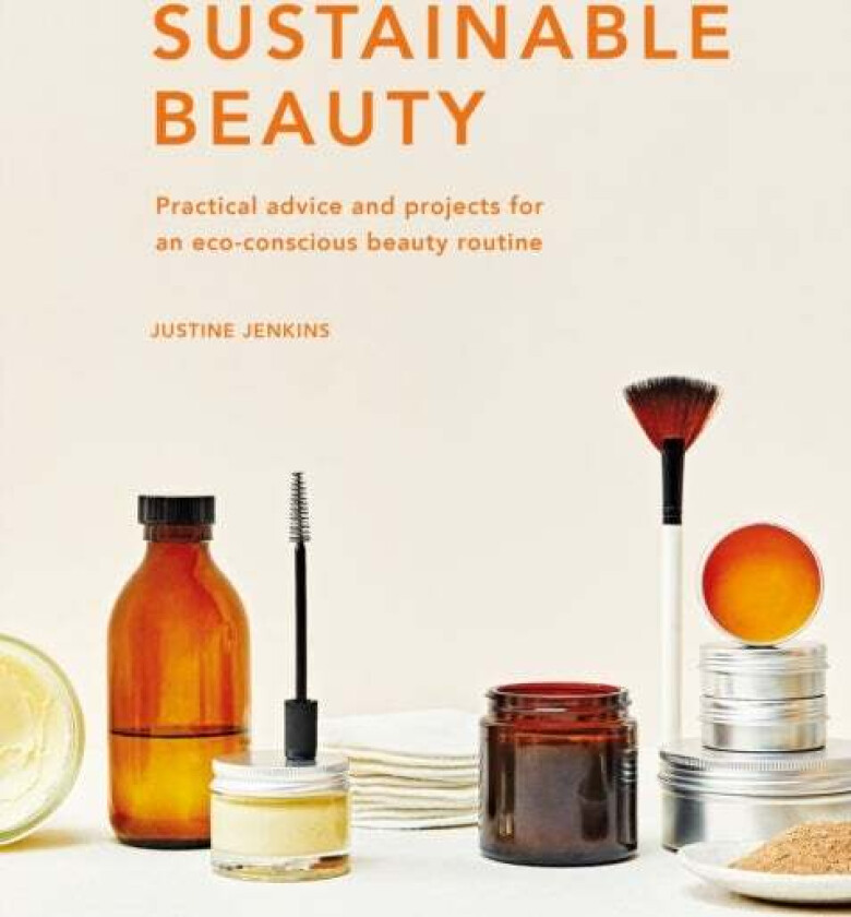 Sustainable Beauty av Justine Jenkins