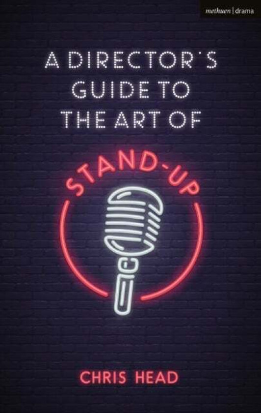 A Director's Guide to the Art of Stand-up av Chris (Bath Spa University UK) Head