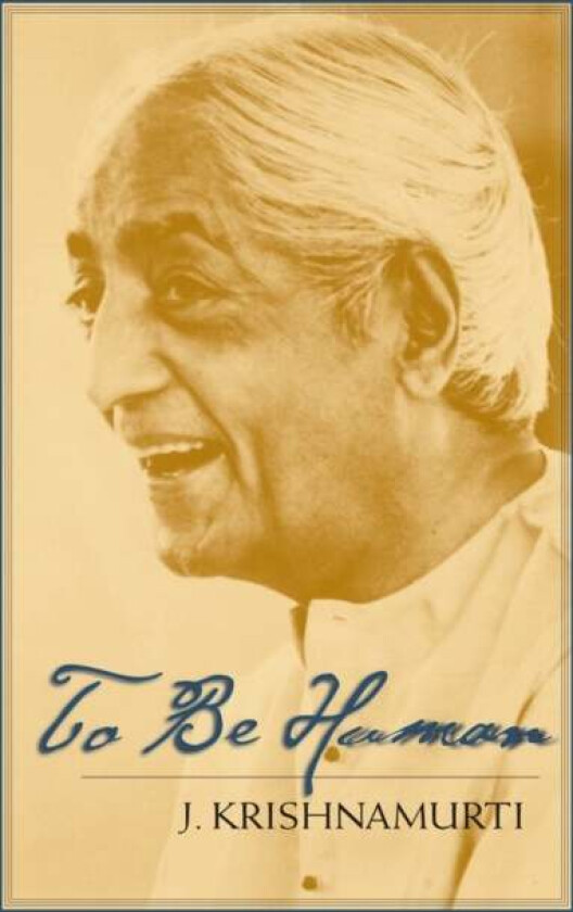 To Be Human av J. Krishnamurti