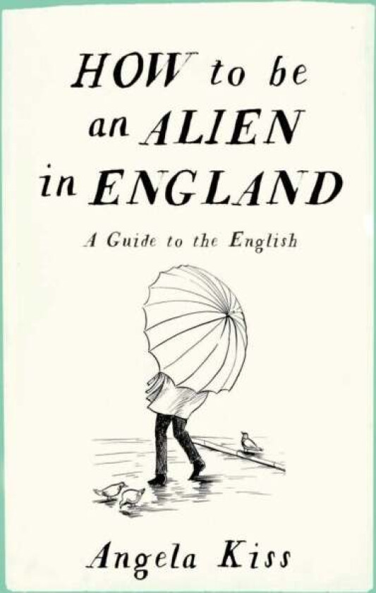 How to be an Alien in England av Angela Kiss
