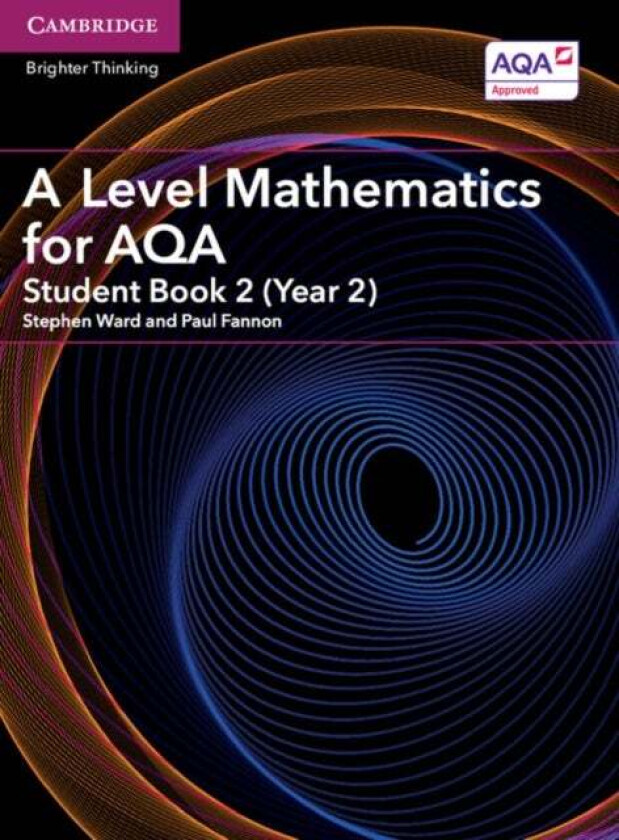 A Level Mathematics for AQA Student Book 2 (Year 2) av Stephen Ward, Paul Fannon